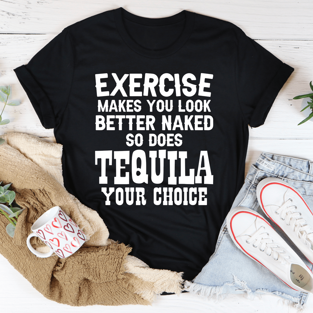 Exercise Makes You Look Better T-Shirt-0