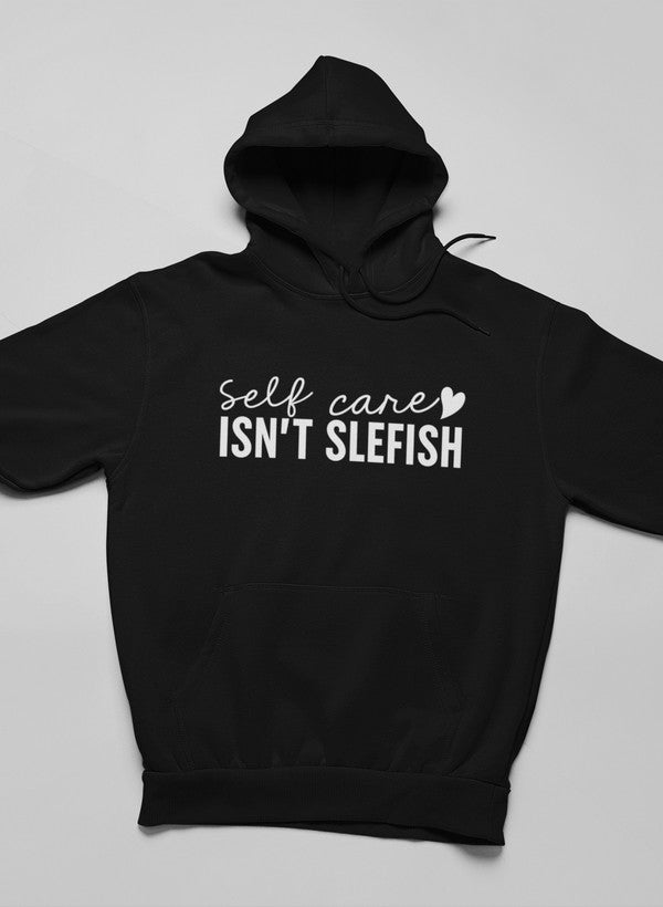 Self Care Isn't Selfish Hoodie-0
