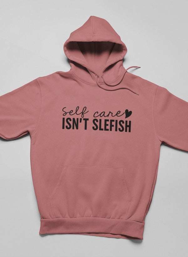 Self Care Isn't Selfish Hoodie-3